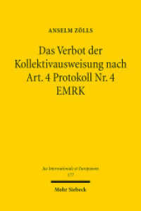 Das Verbot der Kollektivausweisung nach Art. 4 Protokoll Nr. 4 EMRK : Diskriminierungs- und Willkürverbot im Ausweisungsrecht. Dissertationsschrift (Jus Internationale et Europaeum / JusIntEu 177) （2021. XXII, 299 S. 233 mm）