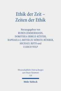 Ethik der Zeit - Zeiten der Ethik : Ethische Temporalität in Antike und Christentum. Kontexte und Normen neutestamentlicher Ethik / Contexts and Norms of New Testament Ethics. Band XIV (Wissenschaftliche Untersuchungen zum Neuen Testament 510) （2023. XI, 363 S.）