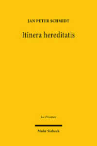 Itinera hereditatis : Strukturen der Nachlassabwicklung in historisch-vergleichender Perspektive. Habilitationsschrift (Jus Privatum) （2022. XXVII, 740 S.）