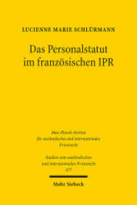 Das Personalstatut im französischen IPR : Ideengeschichte und Methodik des statut personnel. Dissertationsschrift (Studien zum ausländischen und internationalen Privatrecht / StudIPR 477) （2022. XXII, 252 S.）