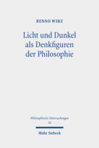 Licht und Dunkel als Denkfiguren der Philosophie : Philosophisches Denken zwischen Affirmativität und Negativität. Dissertationsschrift (Philosophische Untersuchungen 54) （2021. X, 205 S. 233 mm）