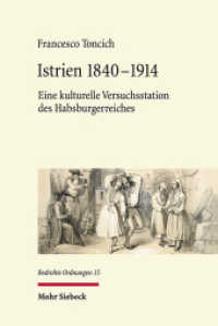 Istrien 1840-1914 : Eine kulturelle Versuchsstation des Habsburgerreiches. Dissertationsschrift (Bedrohte Ordnungen / BedrO 15) （2021. XIV, 401 S. 239 mm）