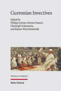 Ciceronian Invectives : Emotions, Configurations, and Reactions (Emotions in Antiquity / EmAnt 5) （2025. XII, 260 S. 232 mm）