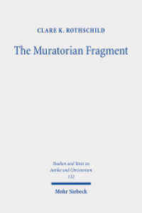 The Muratorian Fragment : Text, Translation, Commentary (Studien und Texte zu Antike und Christentum /Studies and Texts in Antiquity and Christianity / STAC) （2022. XX, 462 S.）
