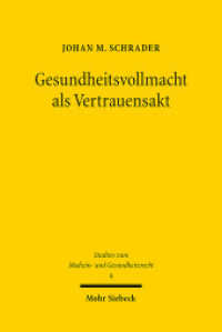 Gesundheitsvollmacht als Vertrauensakt : Dissertationsschrift (Studien zum Medizin- und Gesundheitsrecht MGR 4) （2022. XXVIII, 430 S. 232 mm）