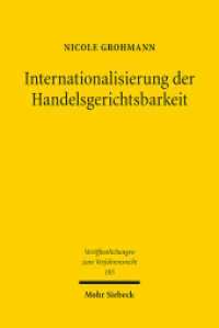 Internationalisierung der Handelsgerichtsbarkeit : Eine Frage des Managements. Dissertationsschrift (Veröffentlichungen zum Verfahrensrecht / VVerfR 185) （2022. XXXVI, 558 S. 233 mm）