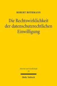 Die Rechtswirklichkeit der datenschutzrechtlichen Einwilligung : Eine interdisziplinäre Fallstudie. Dissertationsschrift (Internet und Gesellschaft / IuG 29) （2023. XI, 365 S.）