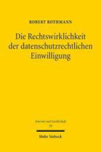 Die Rechtswirklichkeit der datenschutzrechtlichen Einwilligung : Eine interdisziplinäre Fallstudie. Dissertationsschrift (Internet und Gesellschaft / IuG 29) （2023. XI, 365 S.）