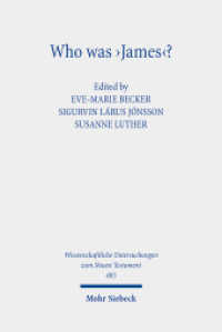 Who was 'James'? : Essays on the Letter's Authorship and Provenance (Wissenschaftliche Untersuchungen zum Neuen Testament) （2022. IX, 437 S.）