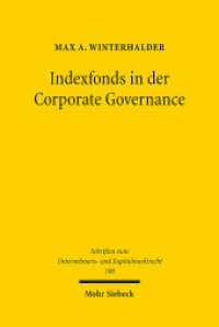 Indexfonds in der Corporate Governance : Mitwirkung in börsennotierten Aktiengesellschaften. Dissertationsschrift (Schriften zum Unternehmens- und Kapitalmarktrecht SchrUKmR 100) （2022. XX, 300 S.）