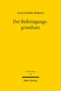 Der Beibringungsgrundsatz : Eine Rechtfertigung unter besonderer Berücksichtigung der Passivität der nicht beweisbelasteten Partei. Habilitationsschrift (Jus Privatum 263) （2022. XIX, 346 S.）