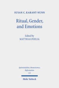 Ritual, Gender, and Emotions : Essays on the Social and Cultural History of the Reformation (Spätmittelalter, Humanismus, Reformation / Studies in the Late Middle Ages, Humanism and the Reformatio) （2022. X, 350 S.）