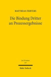 Die Bindung Dritter an Prozessergebnisse : Eine Neubestimmung der subjektiven Rechtskraftwirkungen und sonstiger Drittbindungen. Habilitationsschrift (Jus Privatum) （2022. XXX, 422 S.）