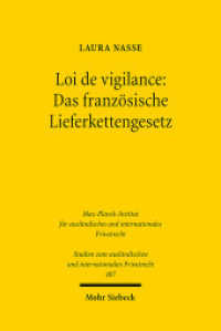 Loi de vigilance: Das französische Lieferkettengesetz : Dissertationsschrift (Studien zum ausländischen und internationalen Privatrecht / StudIPR 487) （2022. XXVI, 349 S.）