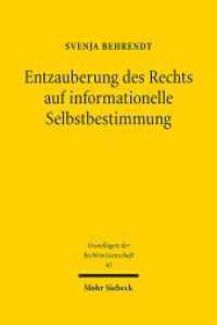 Entzauberung des Rechts auf informationelle Selbstbestimmung : Eine Untersuchung zu den Grundlagen der Grundrechte. Dissertationsschrift (Grundlagen der Rechtswissenschaft / GRW 45) （2023. XXIII, 434 S.）