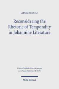 Reconsidering the Rhetoric of Temporality in Johannine Literature : Dissertationsschrift (Wissenschaftliche Untersuchungen zum Neuen Testament 2. Reihe) （2024. 240 S. 232 mm）