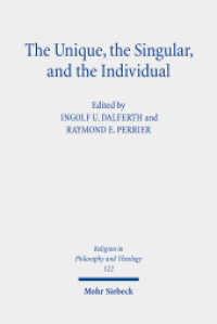 The Unique, the Singular, and the Individual : The Debate about the Non-Comparable. Claremont Studies in the Philosophy of Religion, Conference 2018 (Religion in Philosophy and Theology / RPT 122) （2022. IX, 420 S.）