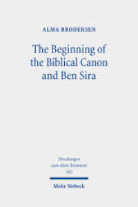 The Beginning of the Biblical Canon and Ben Sira : Habilitationsschrift (Forschungen zum Alten Testament / FAT 162) （2023. XIII, 257 S.）