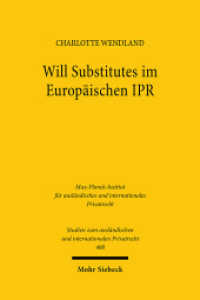 Will Substitutes im Europäischen IPR : Lebzeitige Zuwendungen auf den Todesfall zwischen Rom I-VO und EuErbVO. Dissertationsschrift (Studien zum ausländischen und internationalen Privatrecht / StudIPR 488) （2022. XXIII, 372 S.）