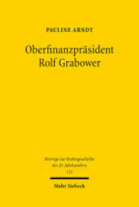 Oberfinanzpräsident Rolf Grabower : Jude, christlicher Preuße, Richter in Theresienstadt. Dissertationsschrift (Beiträge zur Rechtsgeschichte des 20. Jahrhunderts BtrRG 121) （2023. XIII, 347 S.）