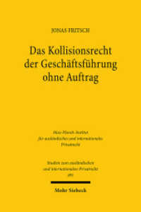 Das Kollisionsrecht der Geschäftsführung ohne Auftrag (Studien zum ausländischen und internationalen Privatrecht / StudIPR 491) （2022. XXIV, 336 S.）