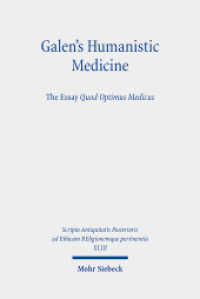 Galen's Humanistic Medicine : The Essay, Quod Optimus Medicus (Scripta Antiquitatis Posterioris ad Ethicam REligionemque pertinentia XLIII) （2023. XIV, 190 S. 237 mm）