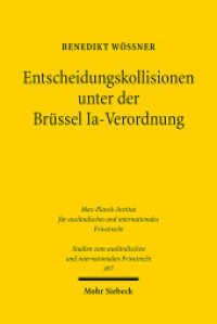 Entscheidungskollisionen unter der Brüssel Ia-Verordnung (Studien zum ausländischen und internationalen Privatrecht / StudIPR 497) （2023. XXVI, 404 S. 232 mm）