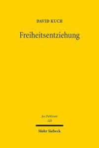 Freiheitsentziehung : Eine Reinterpretation der Freiheit der Person (Art. 2 Abs. 2 S. 2, 104 GG) unter besonderer Berücksichtigung präventiver Haft- und Unterbringungsformen. Habilitationsschrift (Jus Publicum 320) （2023. XXI, 528 S.）