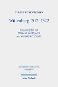 Wittenberg 1517-1522 : Diskussions-, Aktionsgemeinschaft und Stadtreformation (Spätmittelalter, Humanismus, Reformation / Studies in the Late Middle Ages, Humanism and the Reformatio) （2023. XIX, 435 S.）