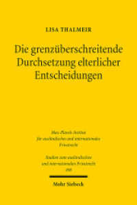 Die grenzüberschreitende Durchsetzung elterlicher Entscheidungen (Studien zum ausländischen und internationalen Privatrecht / StudIPR 498) （2023. XXVI, 333 S. 232 mm）