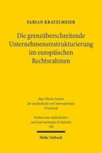 Die grenzüberschreitende Unternehmensrestrukturierung im europäischen Rechtsrahmen : Dissertationsschrift (Studien zum ausländischen und internationalen Privatrecht / StudIPR 509) （2023. XXX, 438 S.）