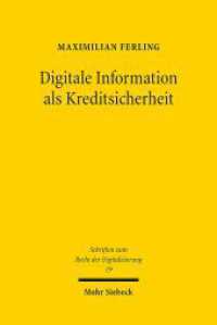 Digitale Information als Kreditsicherheit : Unternehmensfinanzierung der Zukunft?. Dissertationsschrift (Schriften zum Recht der Digitalisierung SRDI 19) （2023. XXVI, 401 S.）