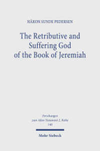 The Retributive and Suffering God of the Book of Jeremiah : A Study of YHWH's  Azab-Complaints. Dissertationsschrift (Forschungen zum Alten Testament 2. Reihe 140) （2023. XII, 207 S. 232 mm）