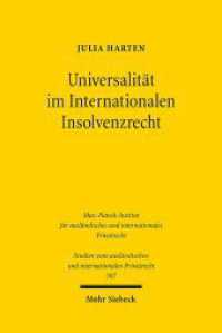 Universalität im Internationalen Insolvenzrecht : Dissertationsschrift (Studien zum ausländischen und internationalen Privatrecht / StudIPR 507) （2023. XXXI, 428 S.）