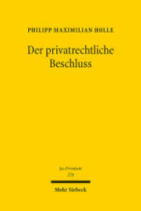Der privatrechtliche Beschluss : Funktionsvoraussetzungen, Tatbestand, Fehlerfolgen. Habilitationsschrift (Jus Privatum 278) （2025. XXXI, 485 S. 232 mm）
