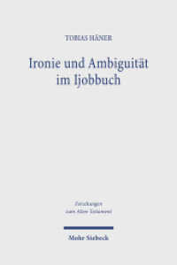 Ironie und Ambiguität im Ijobbuch : Habilitationsschrift (Forschungen zum Alten Testament / FAT) （2024. 560 S. 232 mm）