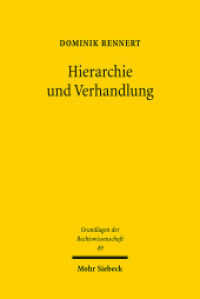 Hierarchie und Verhandlung : Die Verschiebung deutscher Konfliktlösungsmuster 1871-1971 am Beispiel der Religionsverfassung. Dissertationsschrift (Grundlagen der Rechtswissenschaft / GRW 49) （2023. XIX, 531 S.）