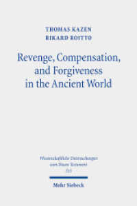 Revenge, Compensation, and Forgiveness in the Ancient World : A Comparative Study of Interpersonal Infringement and Moral Repair (Wissenschaftliche Untersuchungen zum Neuen Testament 515) （2024. XIV, 542 S.）