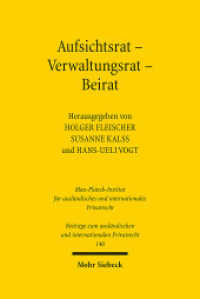 Aufsichtsrat - Verwaltungsrat - Beirat : Elftes deutsch-österreichisch-schweizerisches Symposium, Hamburg, 2.-3. Juni 2022 (Beiträge zum ausländischen und internationalen Privatrecht 140) （2023. XVI, 290 S. 247 mm）