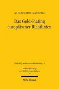 Das Gold-Plating europäischer Richtlinien : Zum Vergleich der Umsetzungspraxis in Deutschland und Frankreich. Dissertationsschrift (Rechtsvergleichung und Rechtsvereinheitlichung / RuR 94) （2023. XVIII, 145 S.）