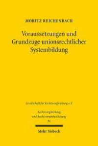 Voraussetzungen und Grundzüge unionsrechtlicher Systembildung : dargestellt am Beispiel ausgewählter Bereiche des Unionsprivatrechts. Dissertationsschrift (Rechtsvergleichung und Rechtsvereinheitlichung / RuR 96) （2024. XIV, 308 S. 232 mm）