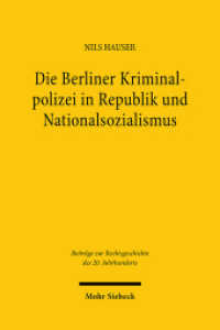 Die Berliner Kriminalpolizei in Republik und Nationalsozialismus (Beiträge zur Rechtsgeschichte des 20. Jahrhunderts / BtrRG) （2024. 480 S. 232 mm）