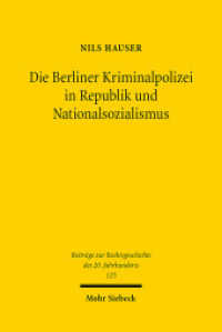 Die Berliner Kriminalpolizei in Republik und Nationalsozialismus (Beiträge zur Rechtsgeschichte des 20. Jahrhunderts BtrRG 125) （2024. XXIII, 479 S.）