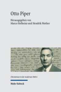 Otto Piper : Biographische, kirchliche und ethische Konstellationen zwischen den Welten (Christentum in der modernen Welt / Christianity in the Modern World CMW 6) （2023. VIII, 259 S.）