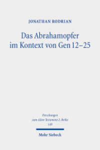 Das Abrahamopfer im Kontext von Gen 12-25 : Narratologische und literarhistorische Untersuchungen. Dissertationsschrift (Forschungen zum Alten Testament 2. Reihe 149) （2024. XII, 475 S. 232 mm）