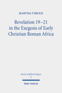 Revelation 19-21 in the Exegesis of Early Christian Roman Africa : Dissertationsschrift (History of Biblical Exegesis HBE 8) （2025. XIV, 210 S. 232 mm）
