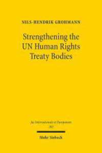 Strengthening the UN Human Rights Treaty Bodies : An Analysis of the Committees' Legal Powers and Possibilities for Reform. Dissertationsschrift (Jus Internationale et Europaeum / JusIntEu 202) （2024. XV, 315 S.）