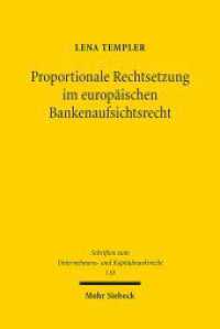 Proportionale Rechtsetzung im europäischen Bankenaufsichtsrecht : Ansätze zur Komplexitätsreduktion im Hinblick auf kleine Institute. Dissertationsschrift (Schriften zum Unternehmens- und Kapitalmarktrecht SchrUKmR 118) （2024. XXI, 308 S.）