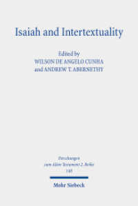 Isaiah and Intertextuality : Isaiah amid Israel's Scriptures (Forschungen zum Alten Testament 2. Reihe 148) （2024. XIV, 284 S. 232 mm）