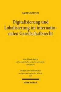 Digitalisierung und Lokalisierung im internationalen Gesellschaftsrecht (Studien zum ausländischen und internationalen Privatrecht / StudIPR 517) （2024. XIX, 206 S. 232 mm）